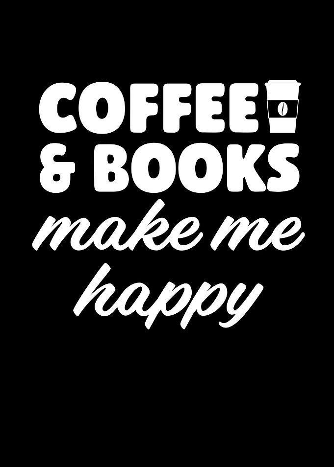 Coffee And Books Make Me