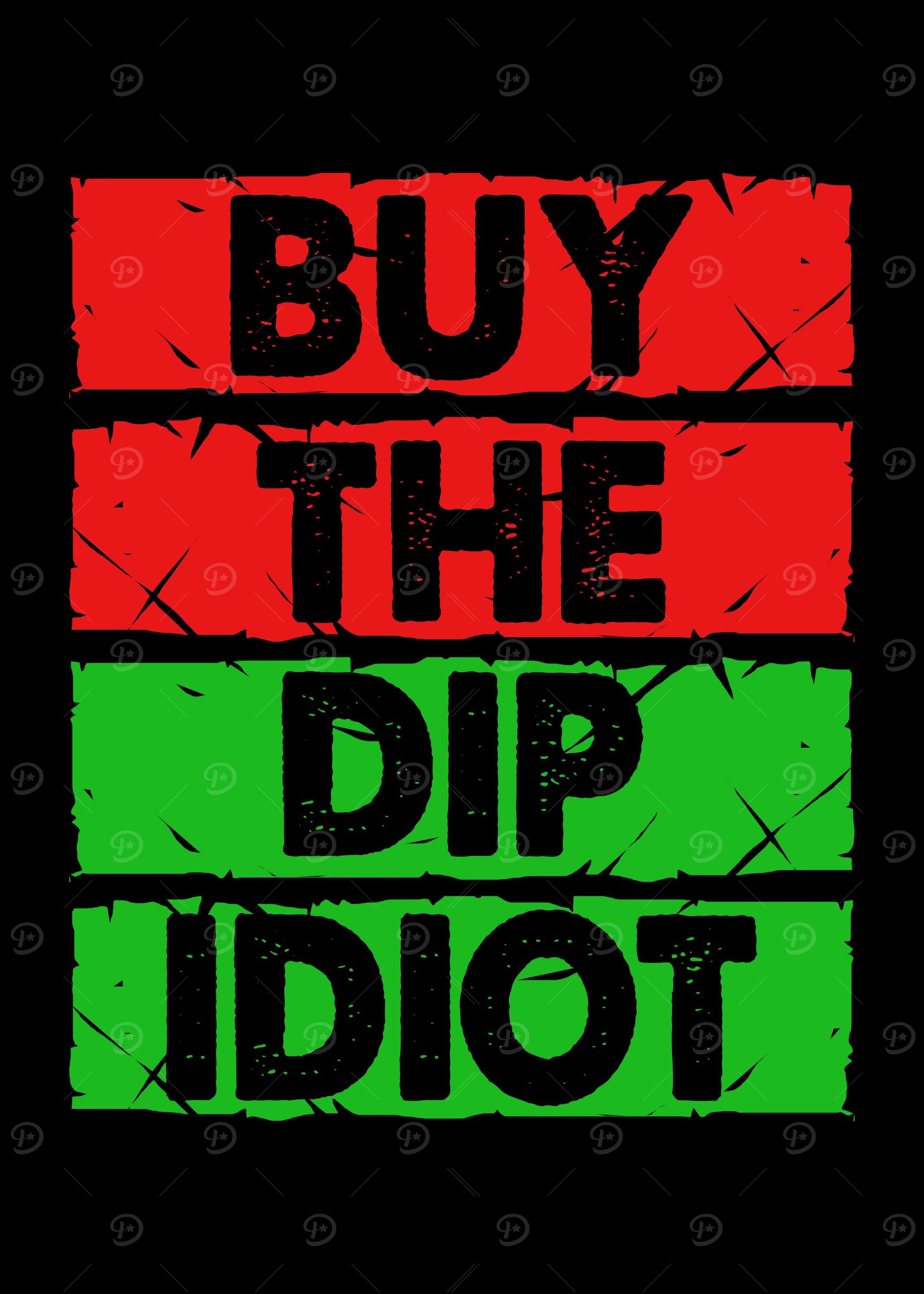 Buy The Dip Idiot