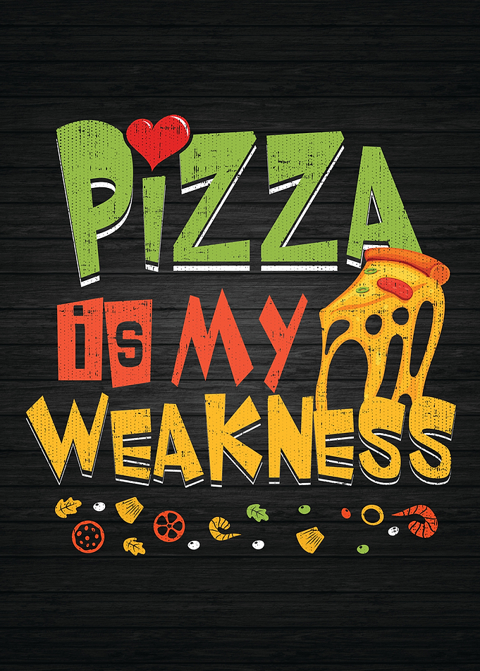 Pizza Is My Weakness