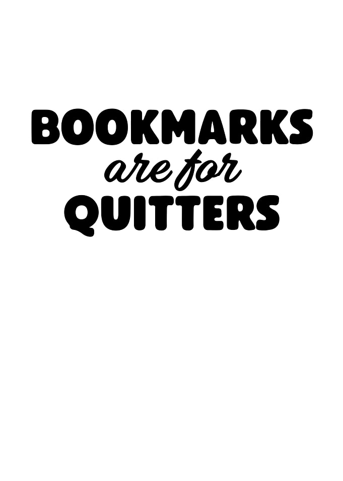 Bookmarks Are For Quitters
