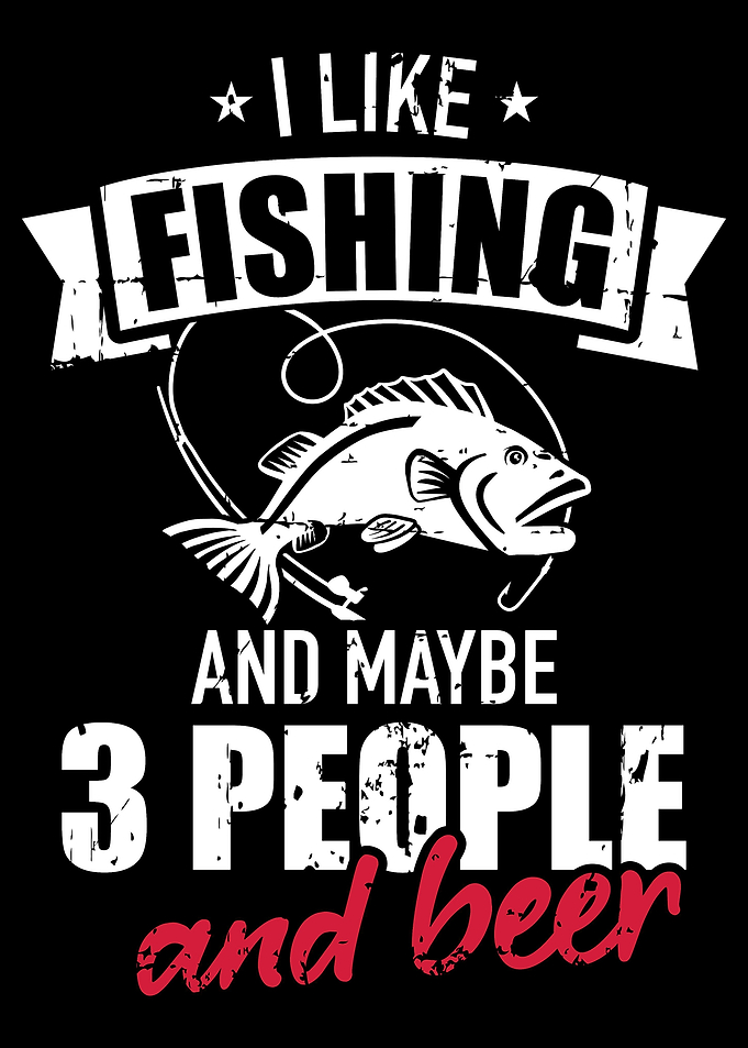 I like fishing and maybe t