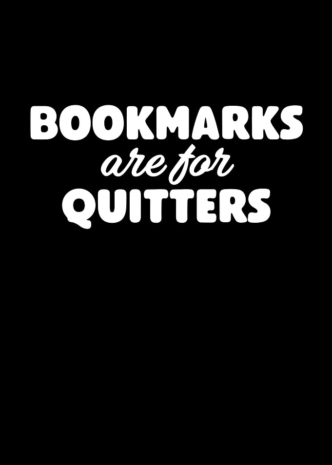 Bookmarks Are For Quitters