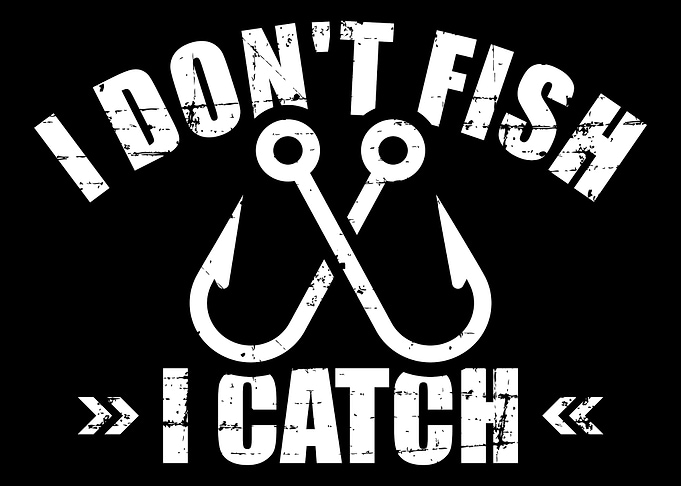 Fishing I dont fish I cat