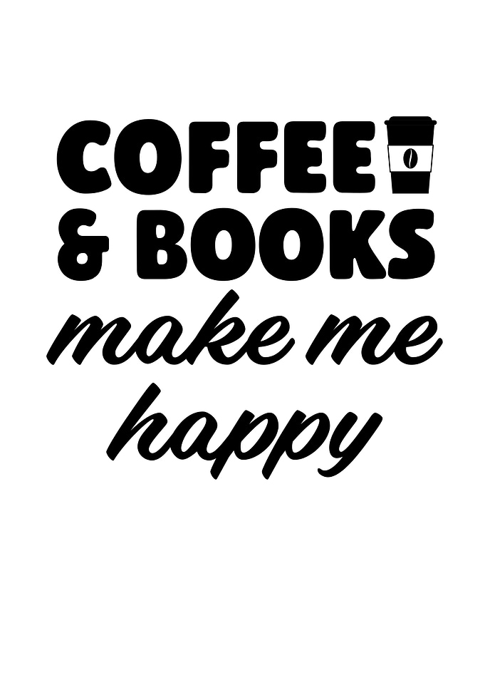 Coffee And Books Make Me