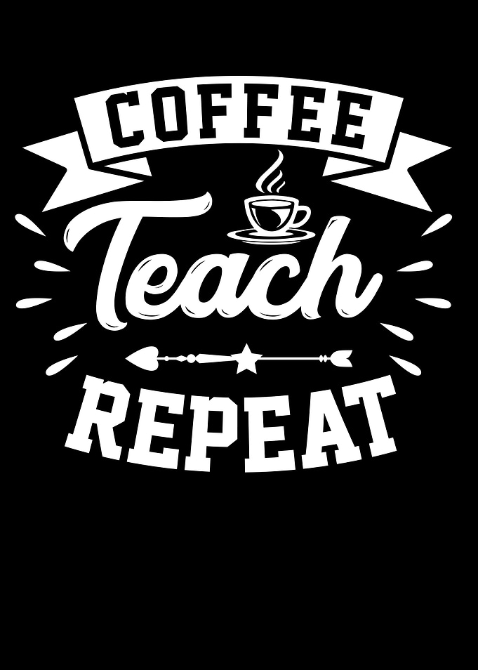 Coffee Teach Repeat