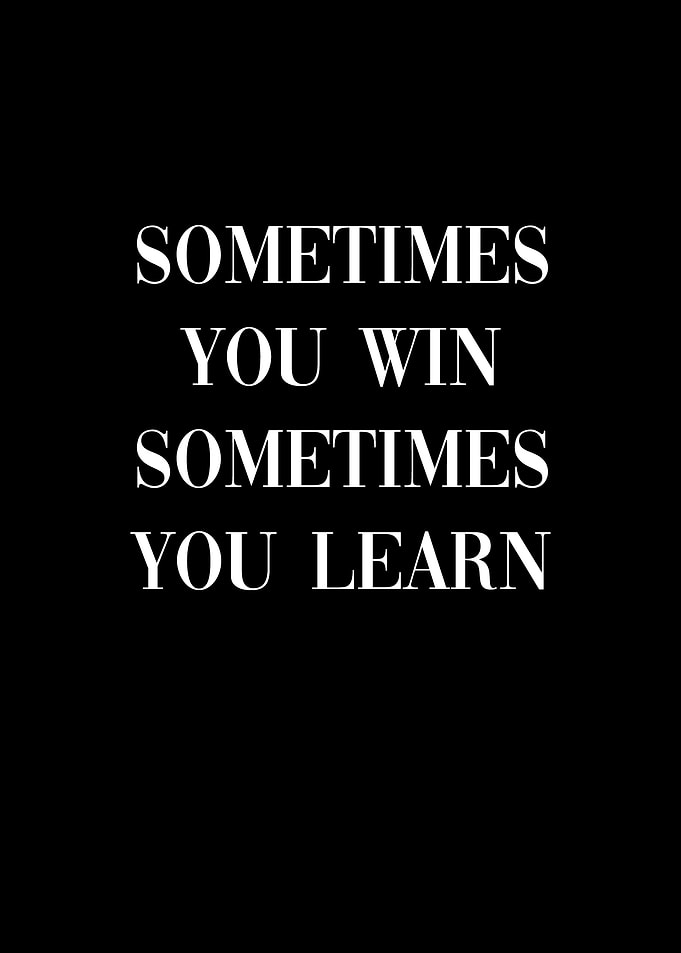 Sometimes you win learn