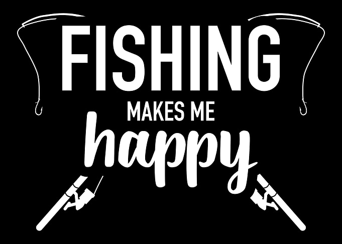 Fishing makes me happy