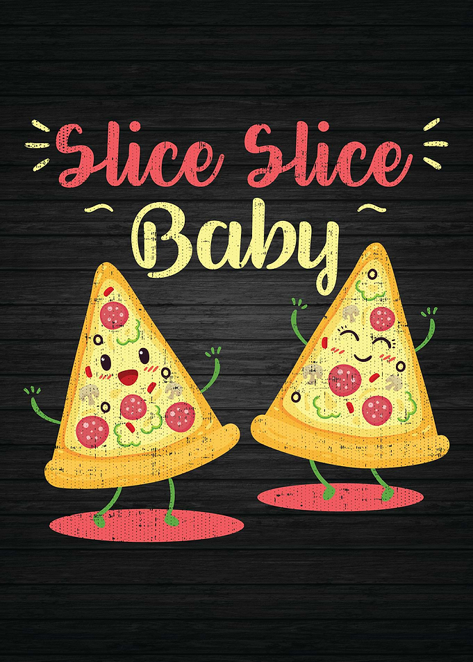 Pizza Slice Slice Baby