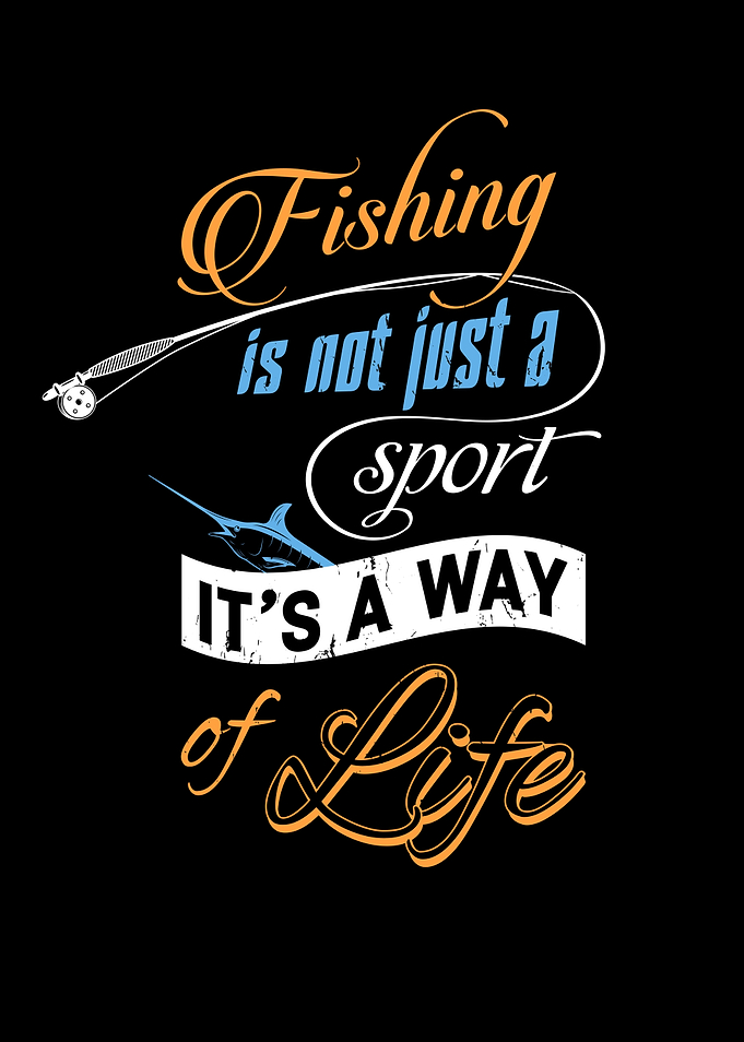 Fishing Is A Way Of Life