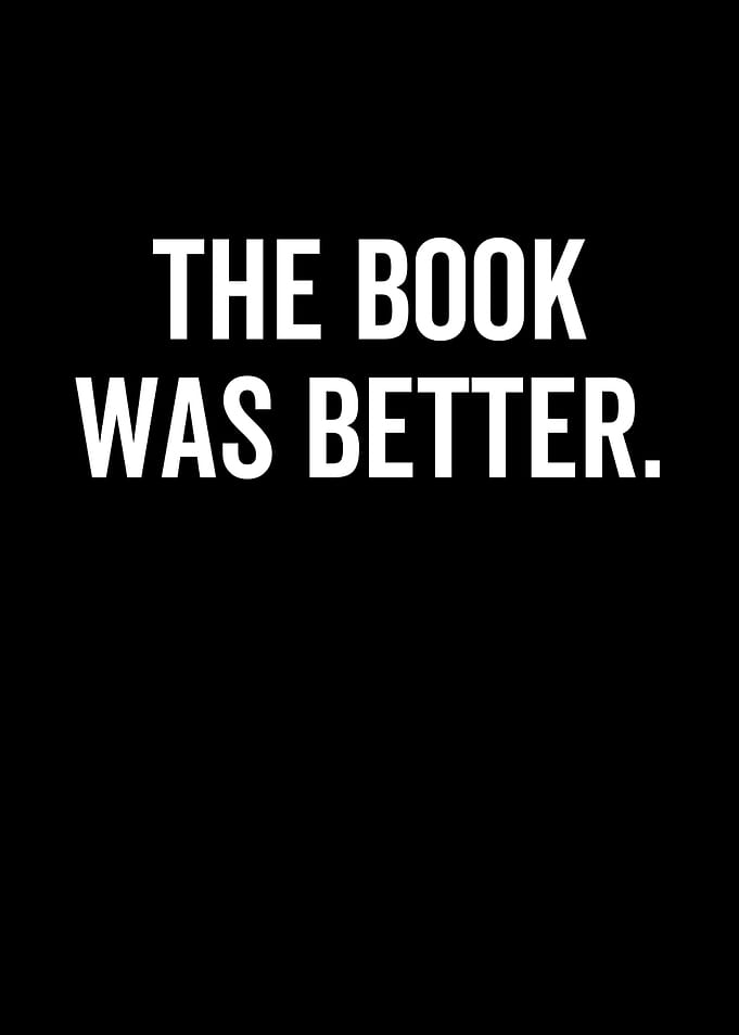 The Book Was Better