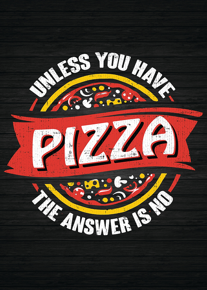 Unless You Have Pizza
