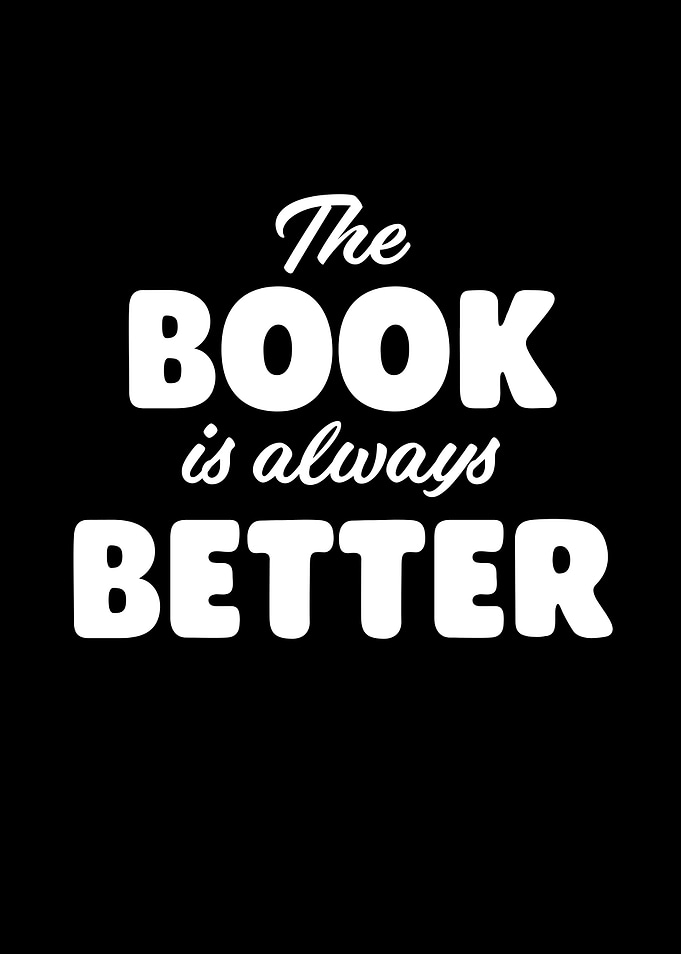 The Book Is Always Better