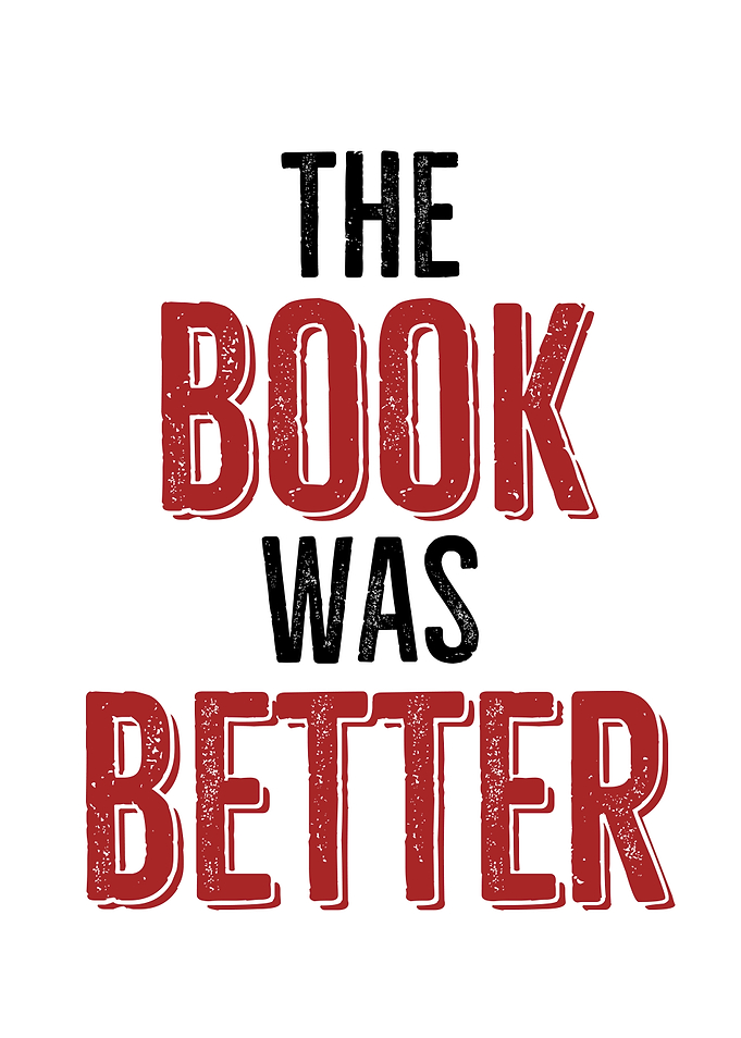 The Book Was Better