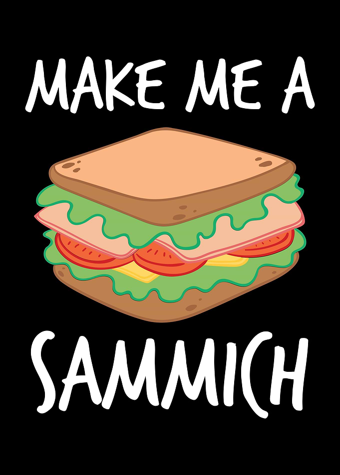 Make Me A Sammich