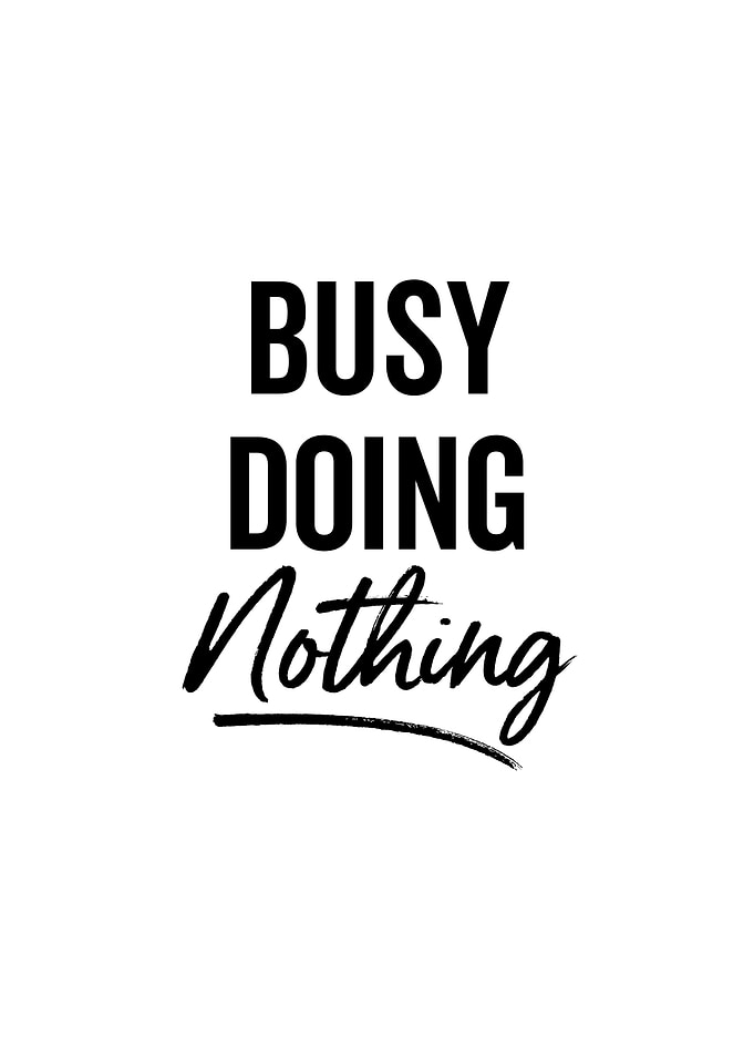 Busy Doing Nothing