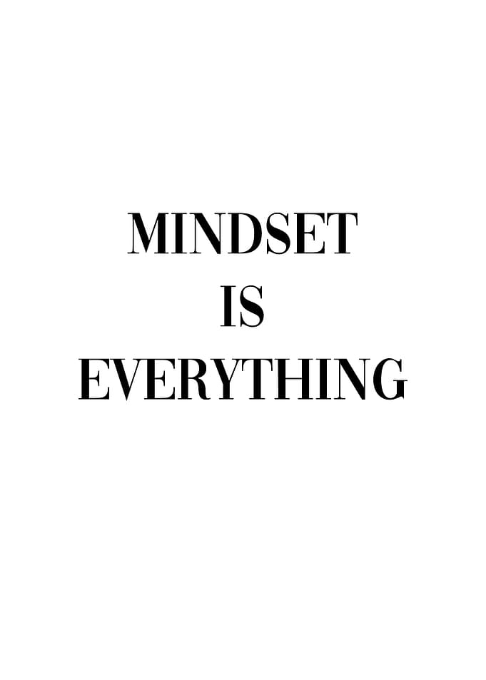 Mindset Is Everything