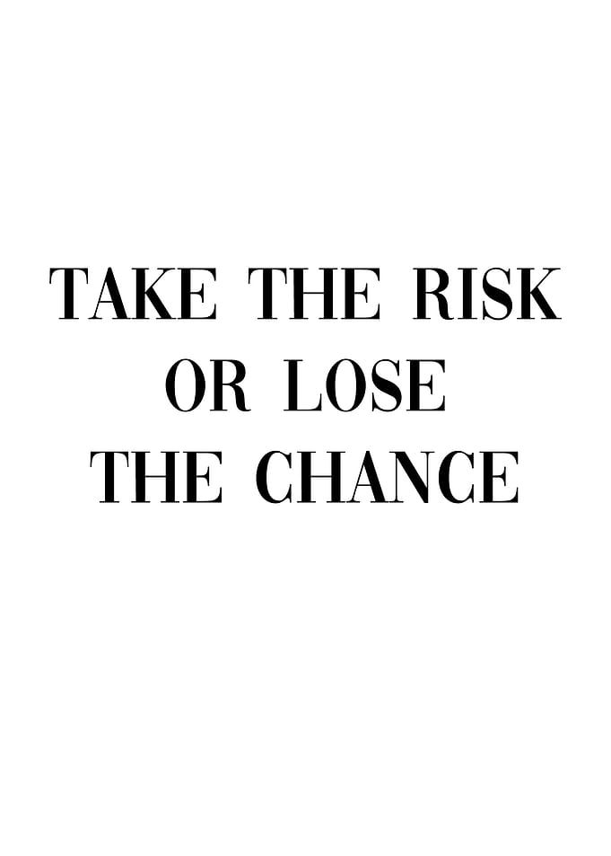 Take the risk