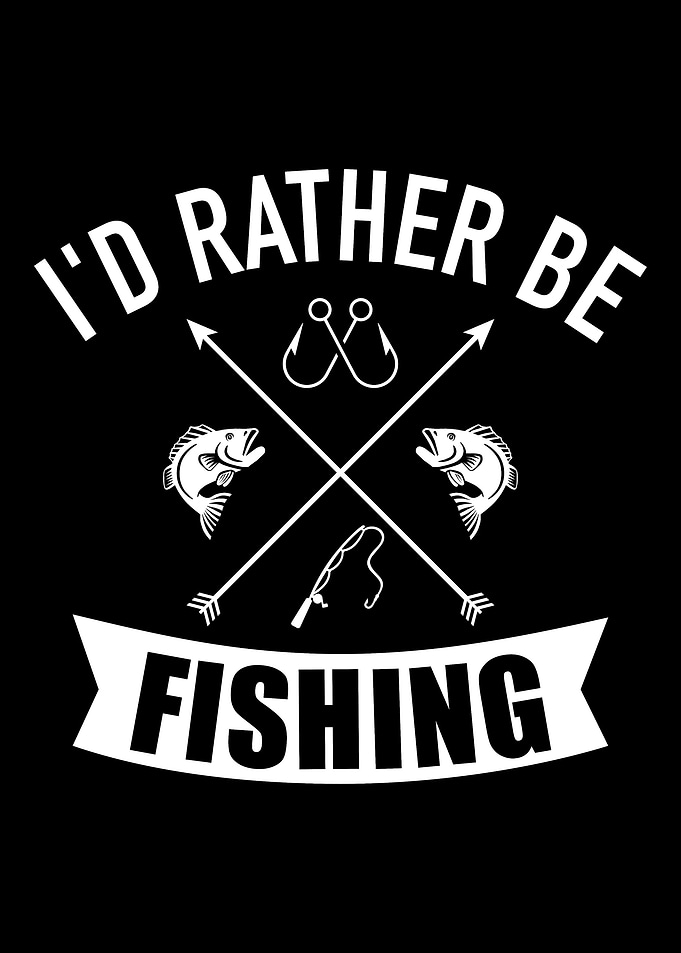 Id rather be fishing