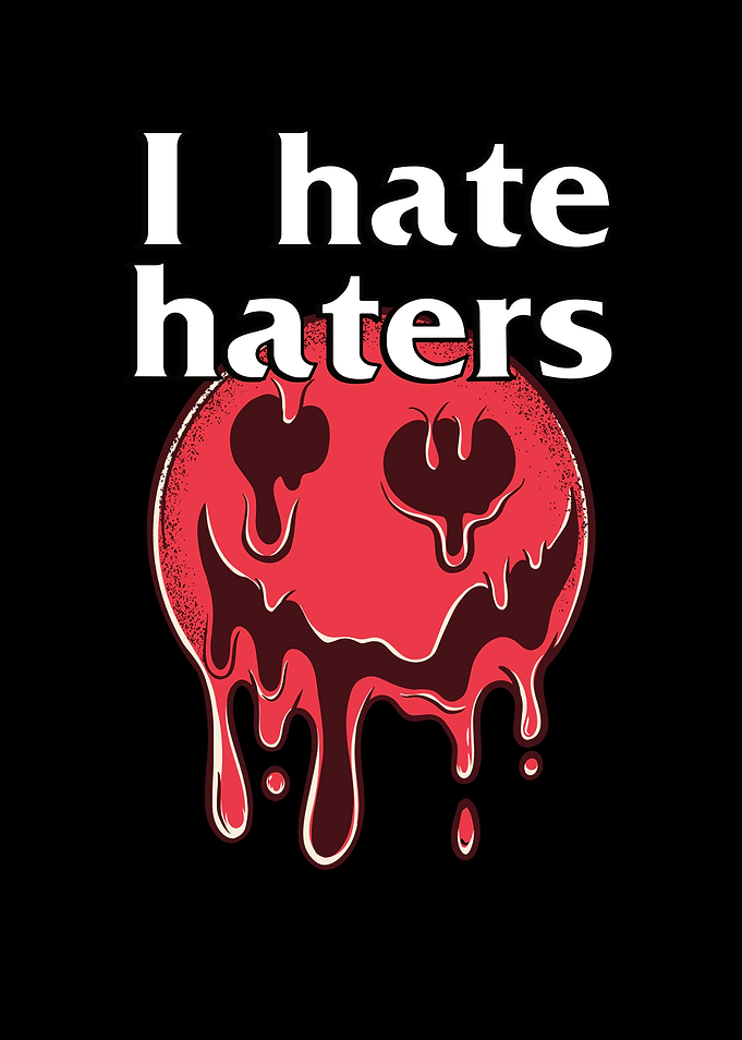I HATE HATERS