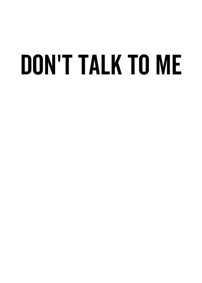 Dont Talk To Me