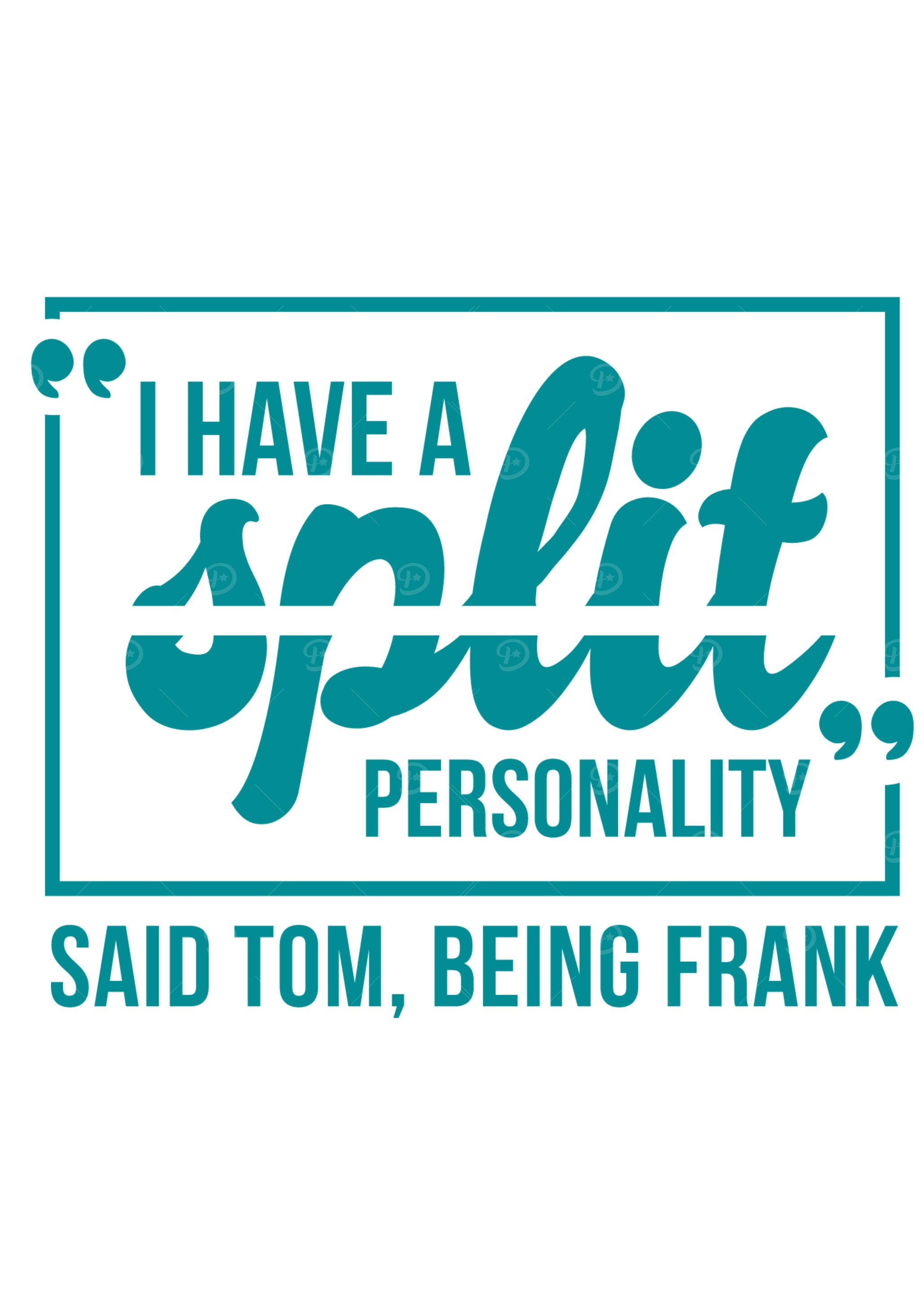 I Have A Split Personality