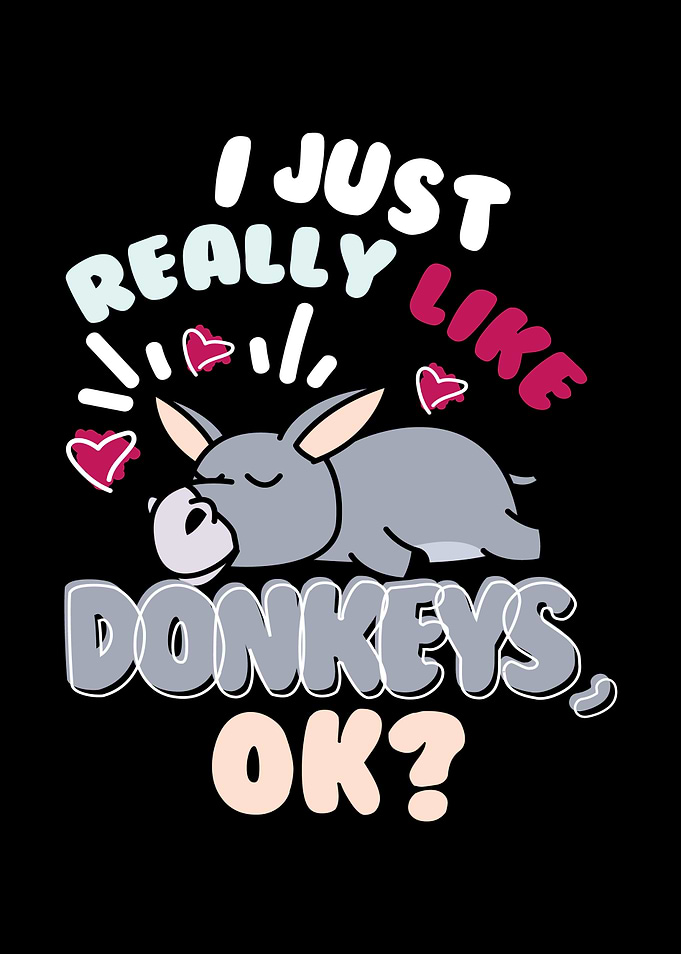 I Just Really Like Donkeys