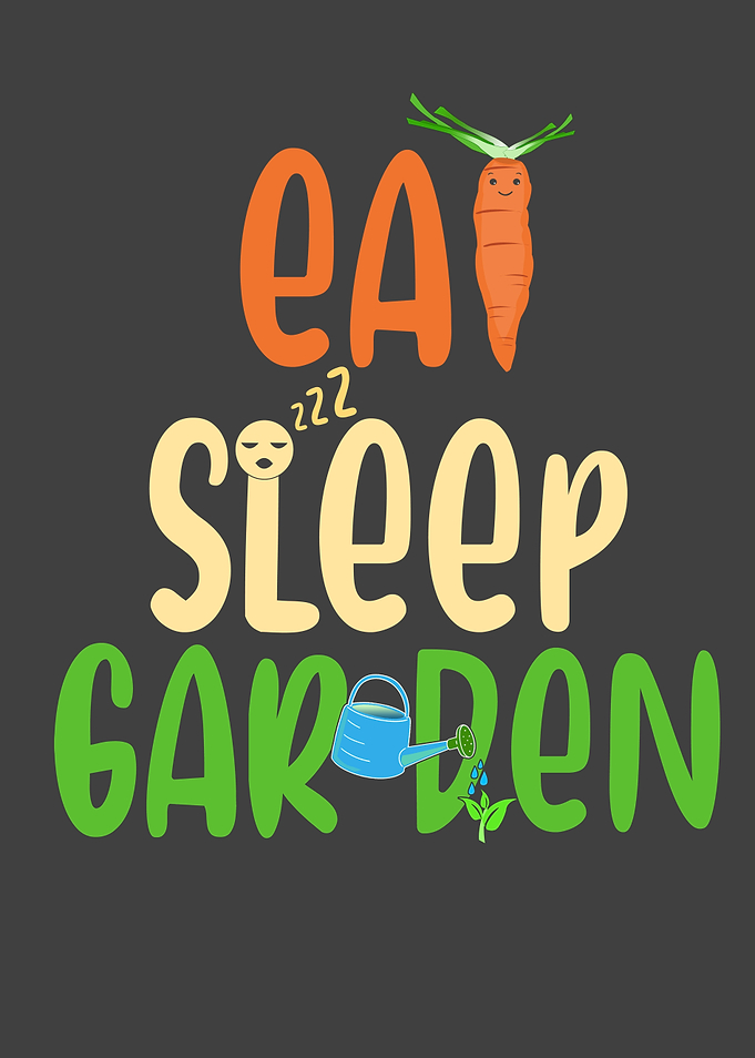 Eat sleep garden