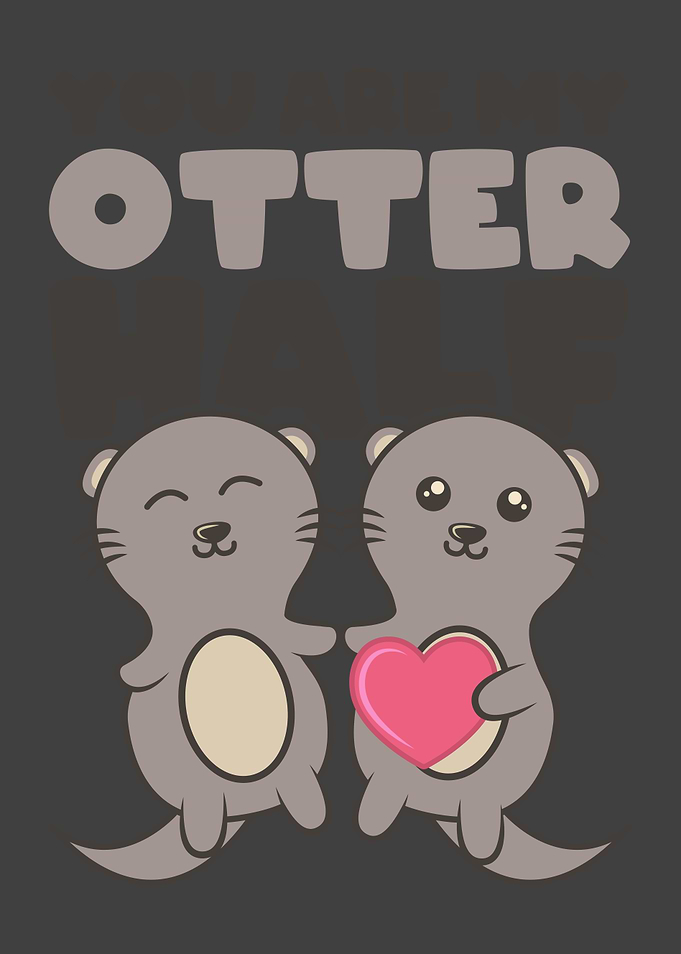 YOU ARE MY OTTER HALF