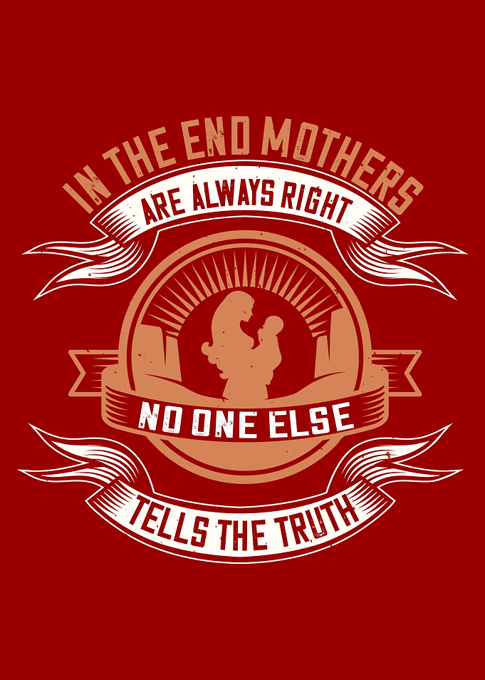 Mothers are always right
