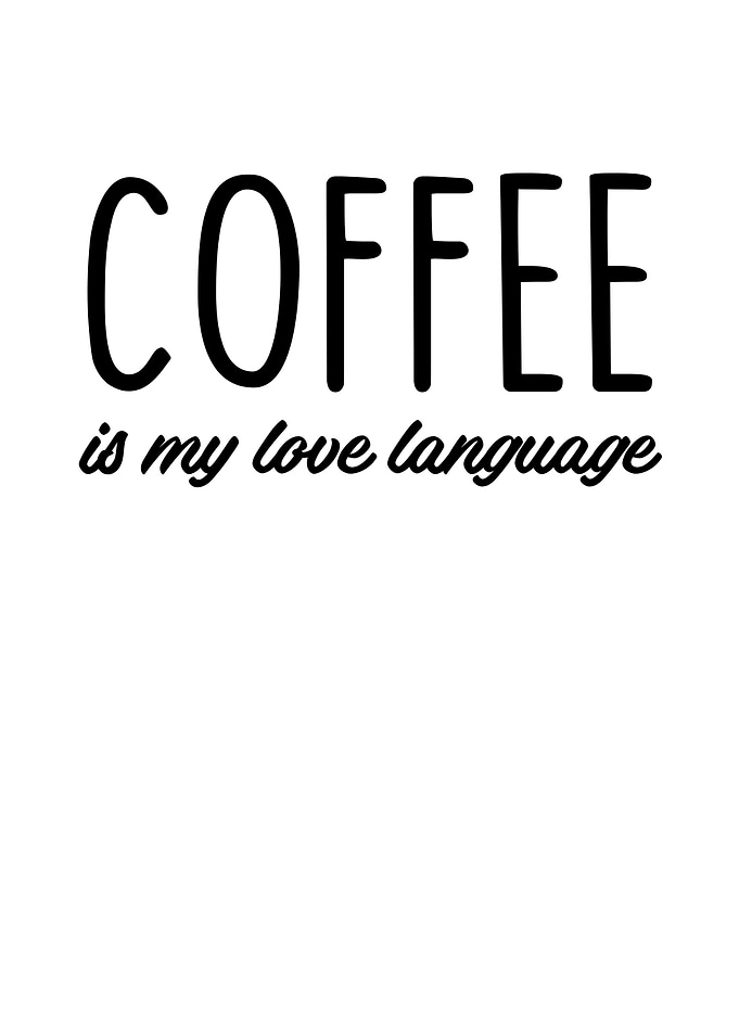 Coffee Is My Love Language