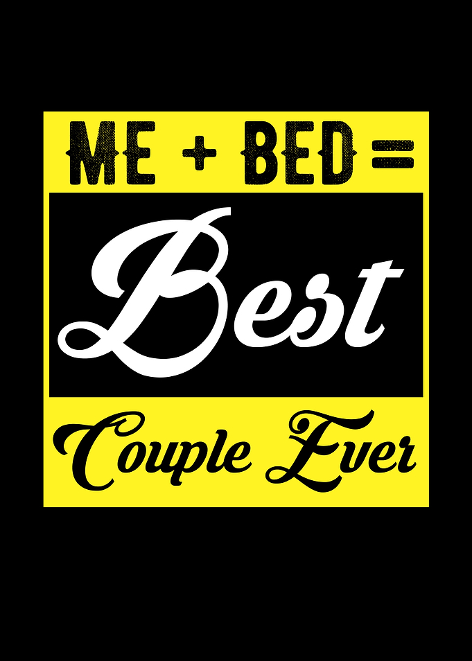 Me And Bed Best Couple