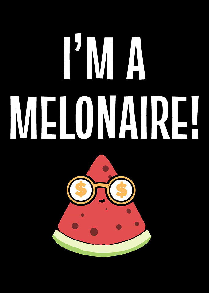 Im A Melonaire Fruit Love