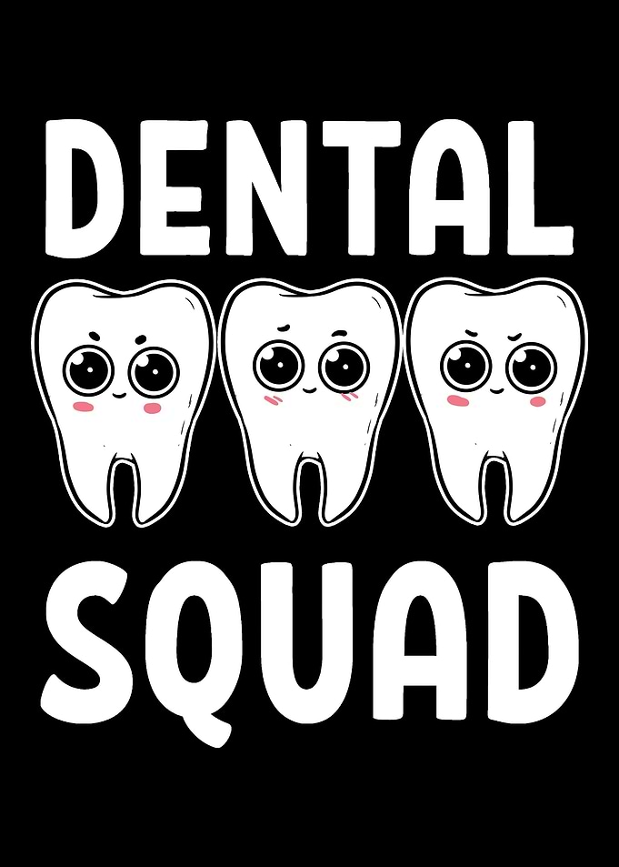 Dental Squad Dentist or Or