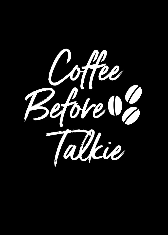 Coffee Before Talkie