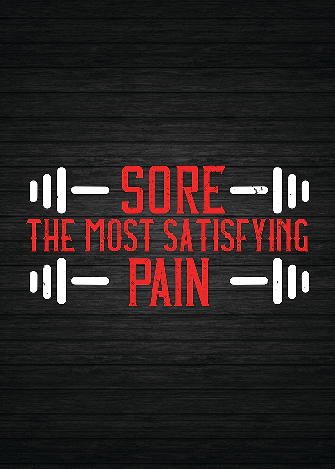 Sore Is Satisfying Pain