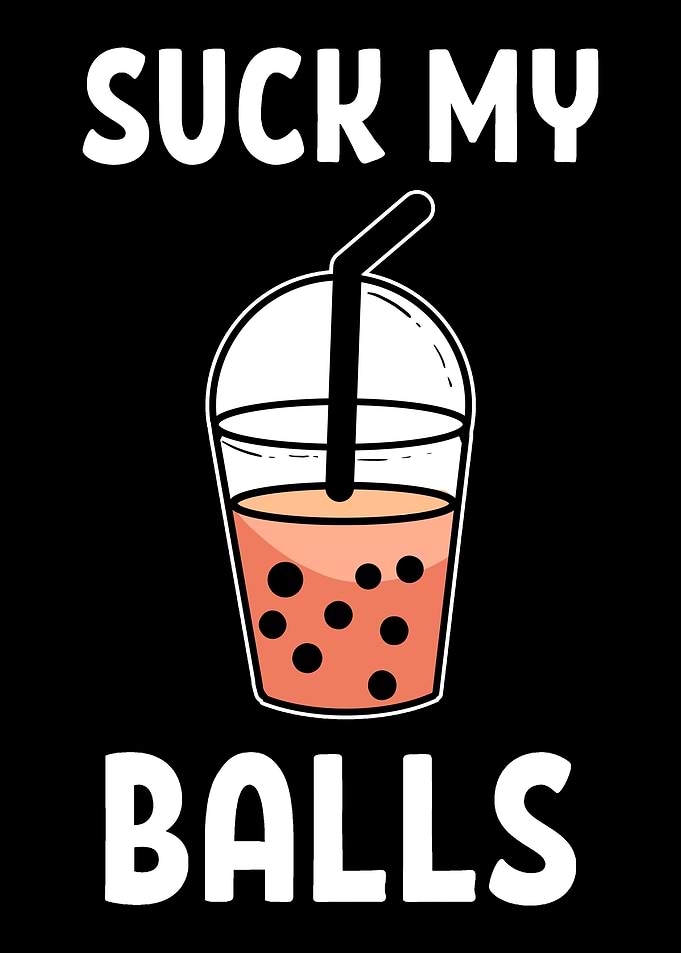 Suck my Balls Funny Tea Dr