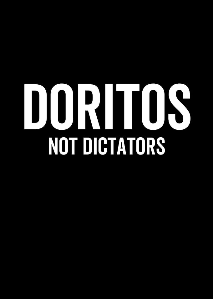Doritos Not Dictators
