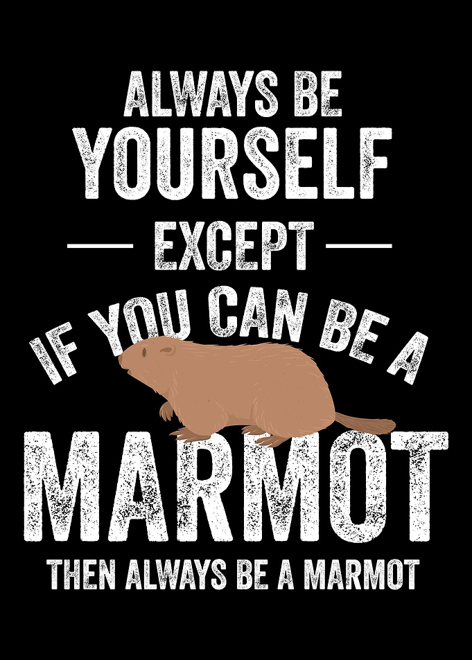 Be A Marmot Marmot Marmot