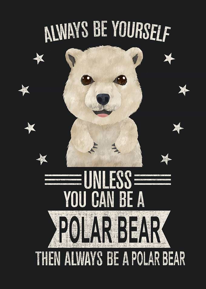 Be yourself Polar Bear