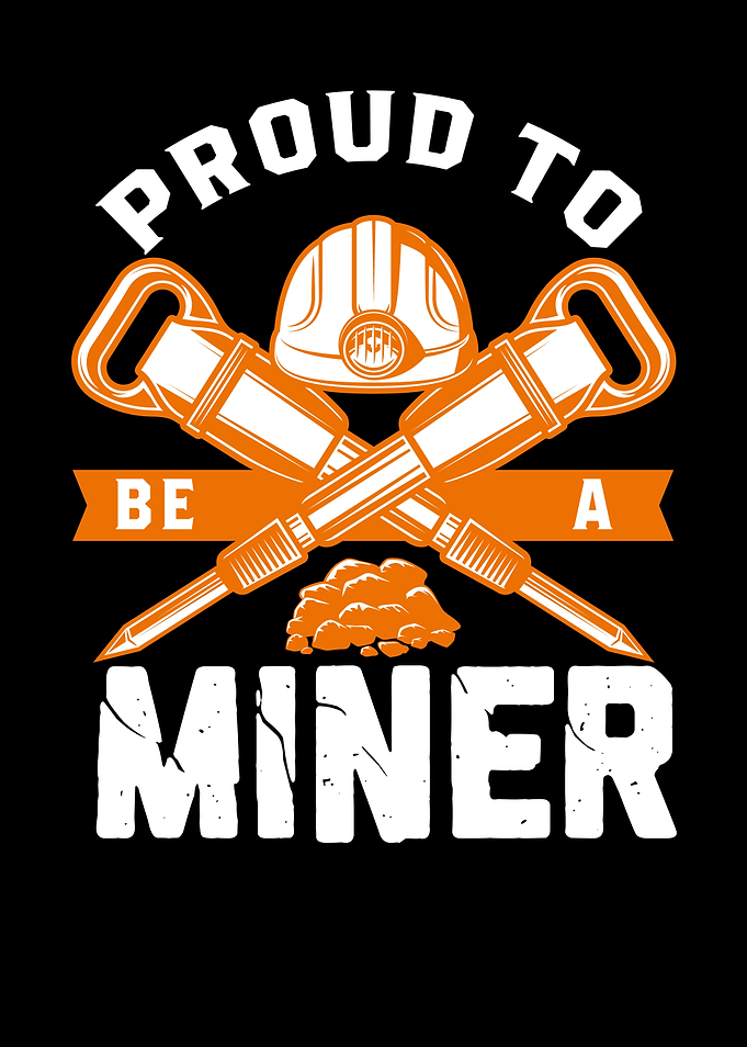 Proud To Be A Miner