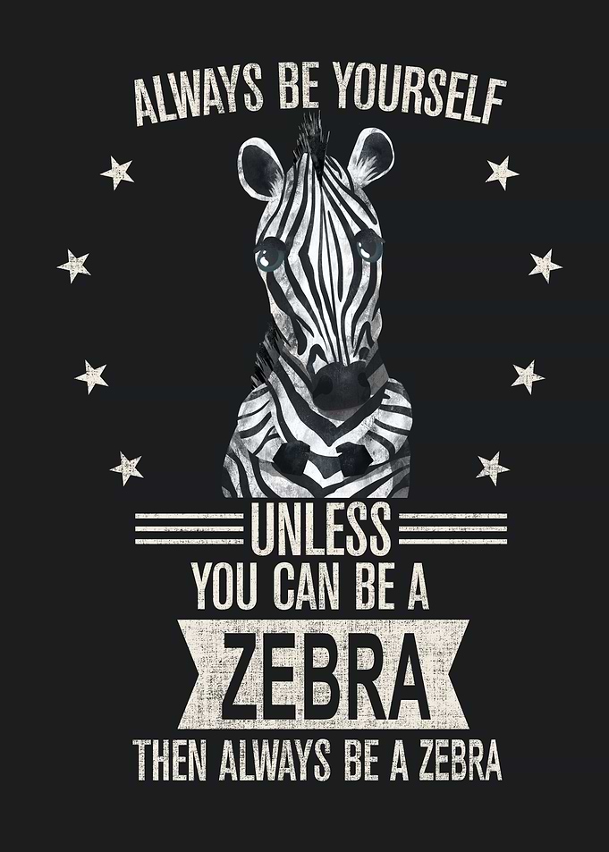 Always be yourself Zebra