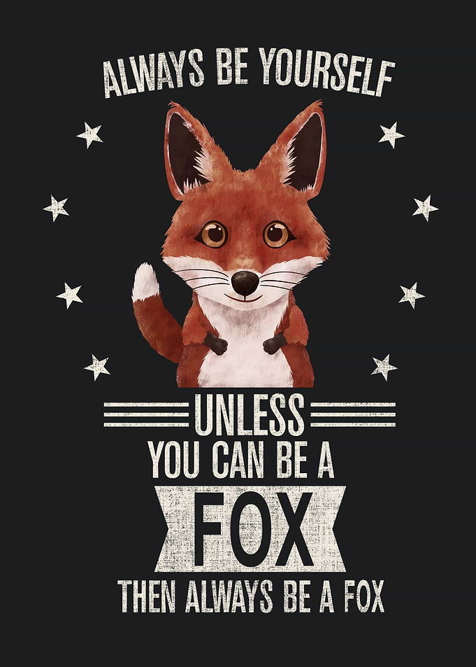 Always be yourself Fox