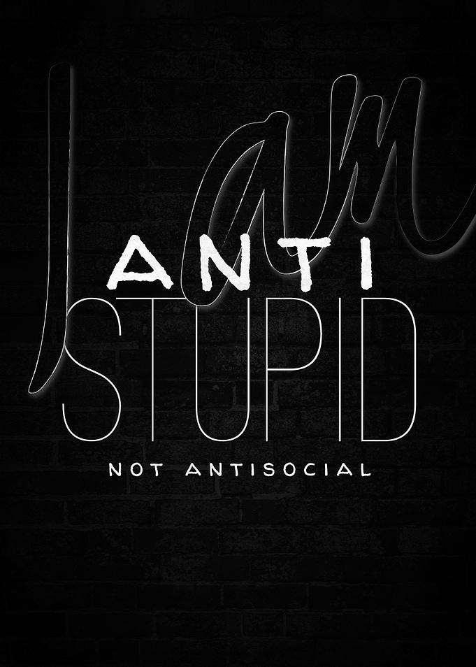 Antistupid not antisocial