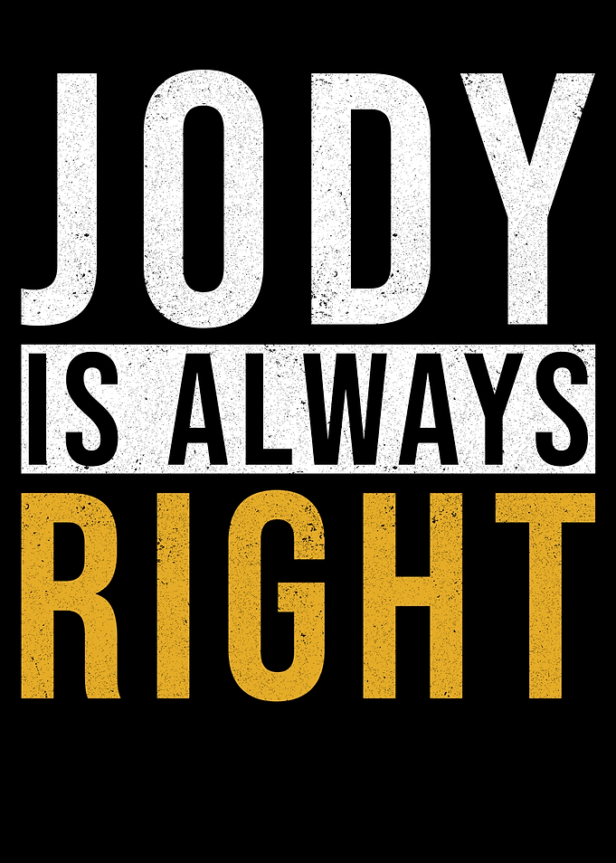Jody Is Always Right