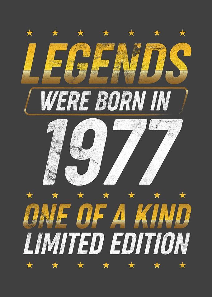 Legends were born in 1977