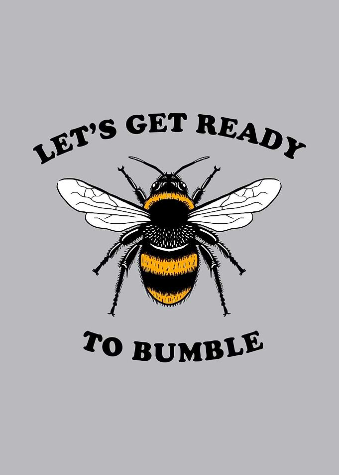 Lets Get Ready To Bumble