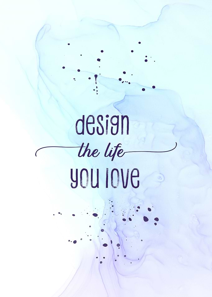 Design the life you love