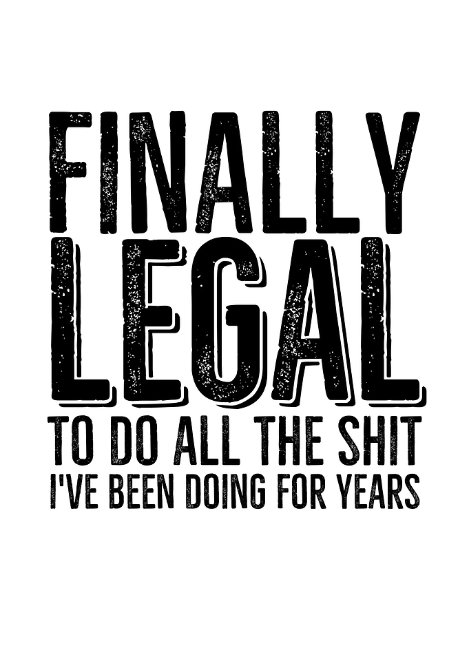 Finally Legal To Do All