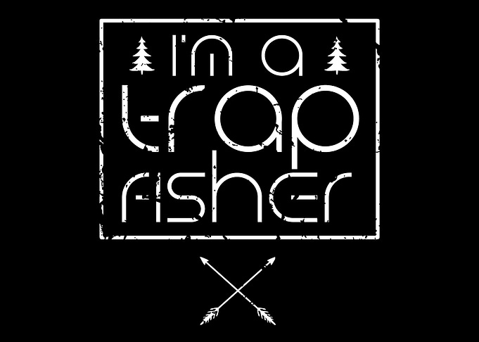 Im a Trap Fisher
