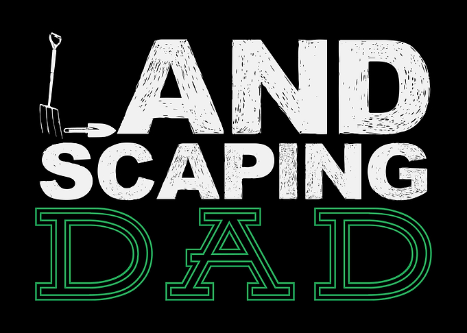 Landscaping Dad Landscaper